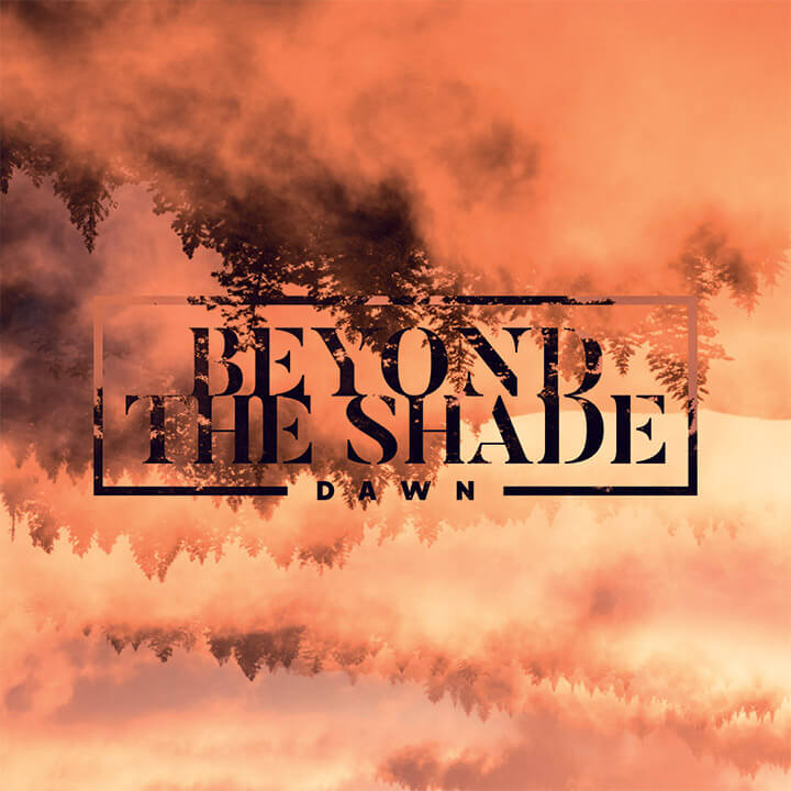Beyond The Shade – Dawn